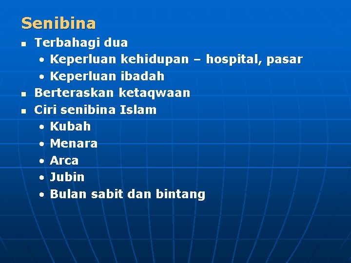 Senibina n n n Terbahagi dua • Keperluan kehidupan – hospital, pasar • Keperluan