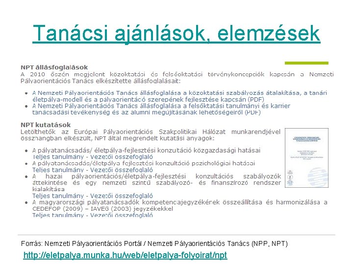 Tanácsi ajánlások, elemzések Forrás: Nemzeti Pályaorientációs Portál / Nemzeti Pályaorientációs Tanács (NPP, NPT) http: