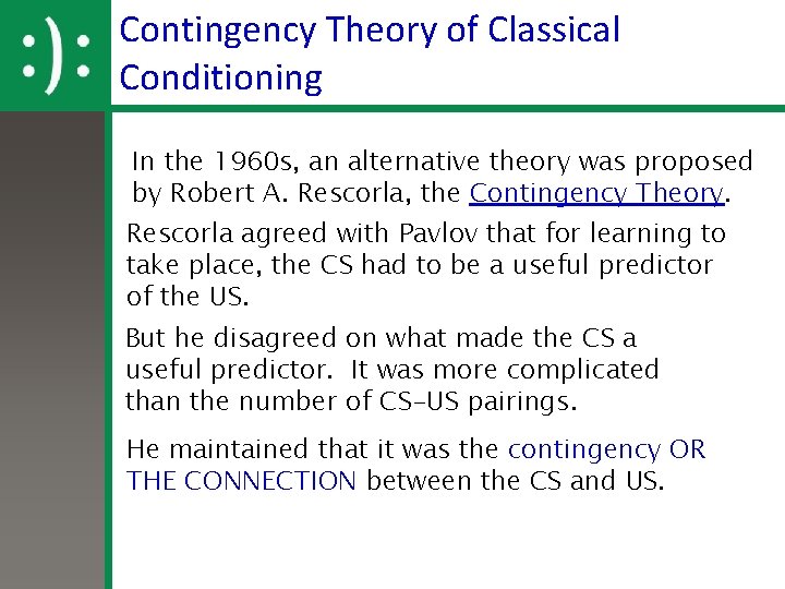 Contingency Theory of Classical Conditioning In the 1960 s, an alternative theory was proposed