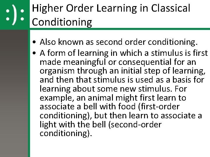 Higher Order Learning in Classical Conditioning • Also known as second order conditioning. •