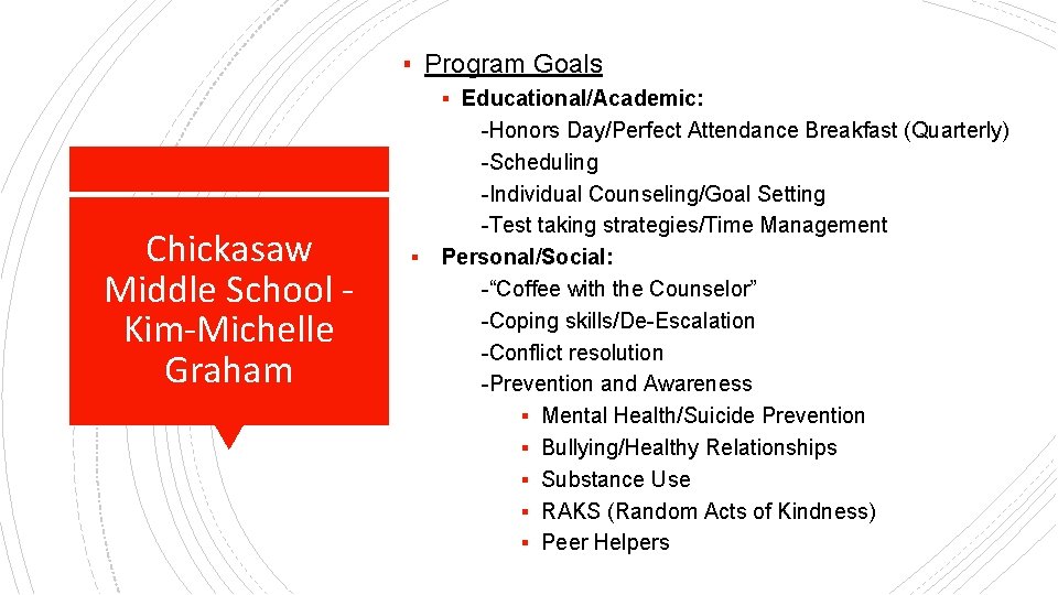 ▪ Program Goals Chickasaw Middle School Kim-Michelle Graham ▪ ▪ Educational/Academic: -Honors Day/Perfect Attendance