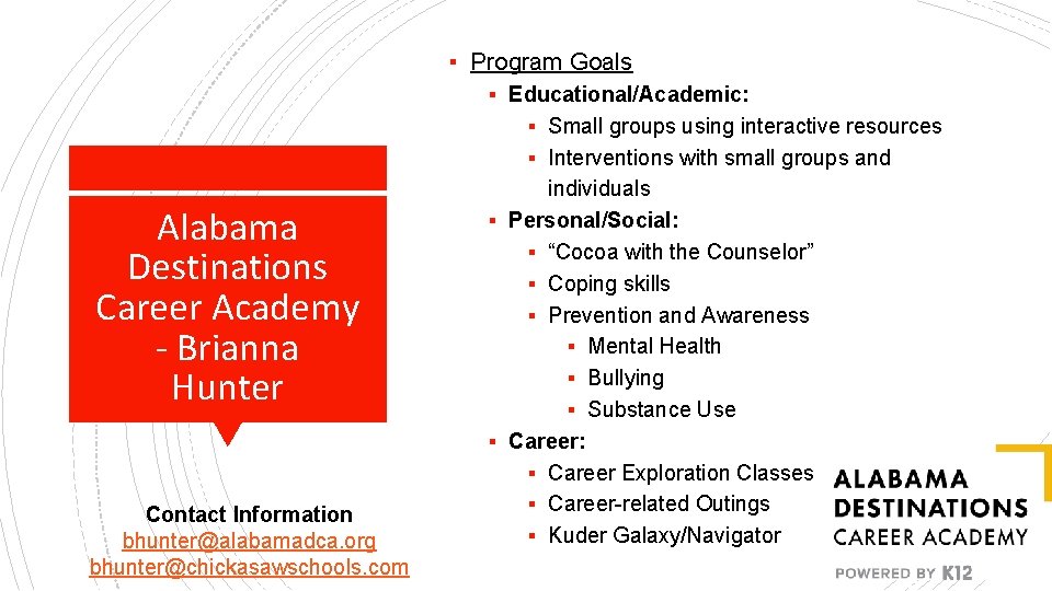 ▪ Program Goals Alabama Destinations Career Academy - Brianna Hunter Contact Information bhunter@alabamadca. org