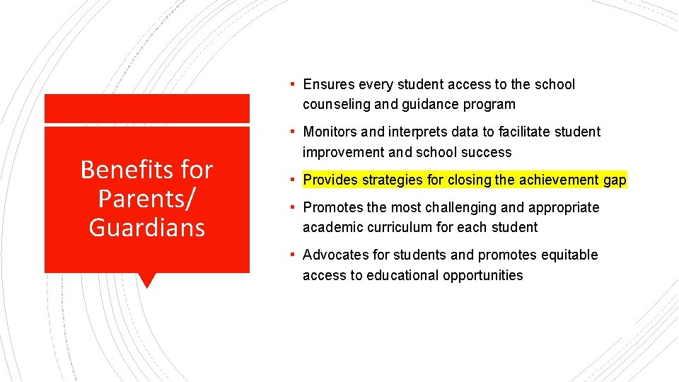 ▪ Ensures every student access to the school counseling and guidance program ▪ Monitors