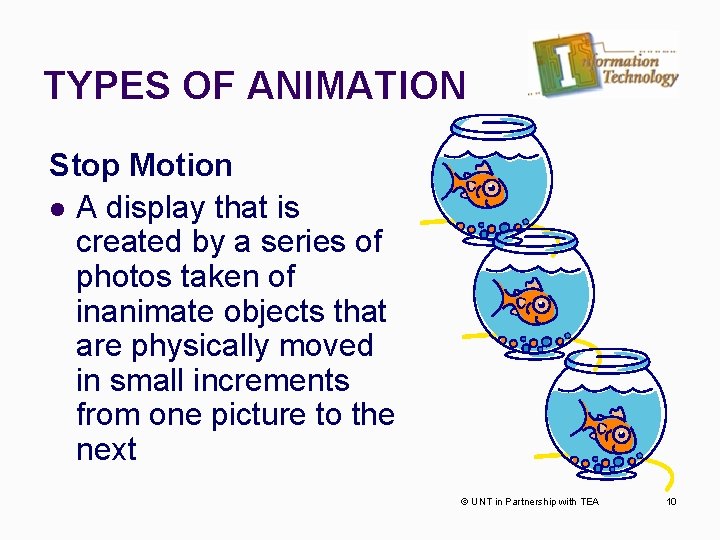 TYPES OF ANIMATION Stop Motion l A display that is created by a series