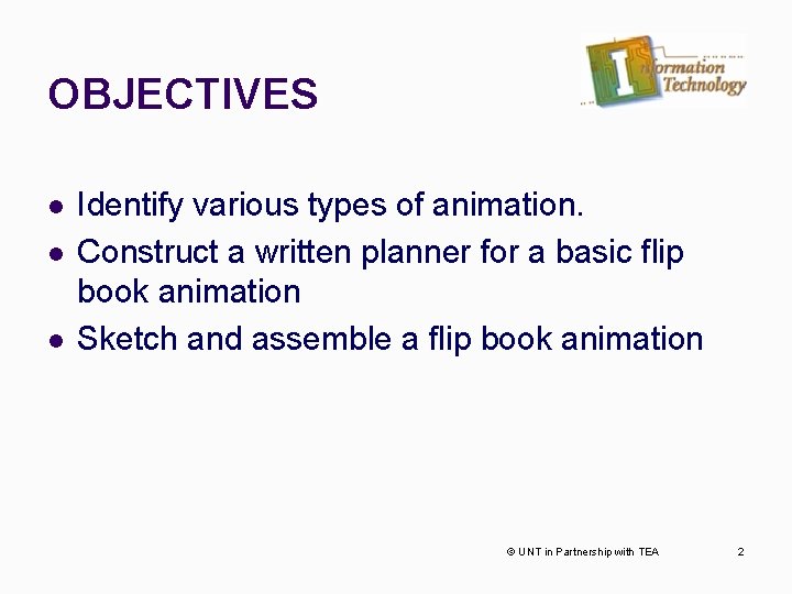 OBJECTIVES l l l Identify various types of animation. Construct a written planner for