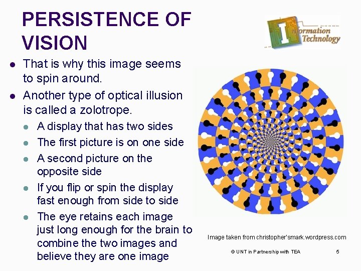 PERSISTENCE OF VISION l l That is why this image seems to spin around.