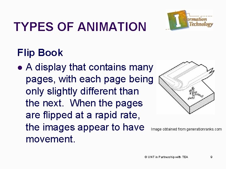 TYPES OF ANIMATION Flip Book l A display that contains many pages, with each
