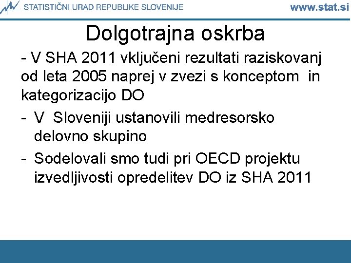 Dolgotrajna oskrba - V SHA 2011 vključeni rezultati raziskovanj od leta 2005 naprej v