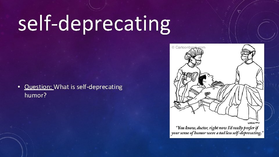 self-deprecating • Question: What is self-deprecating humor? 