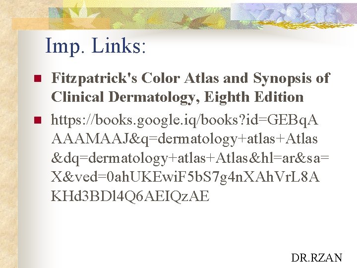 Imp. Links: n n Fitzpatrick's Color Atlas and Synopsis of Clinical Dermatology, Eighth Edition