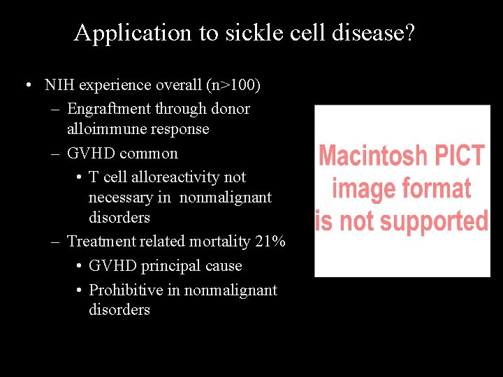 Application to sickle cell disease? • NIH experience overall (n>100) – Engraftment through donor