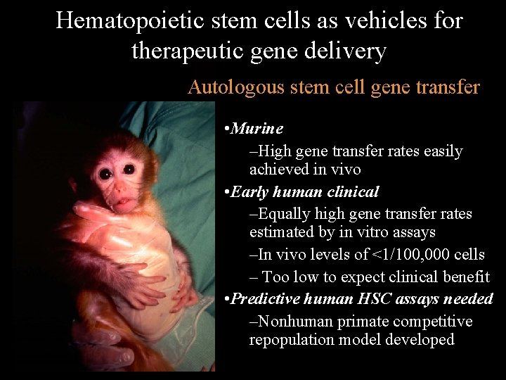 Hematopoietic stem cells as vehicles for therapeutic gene delivery Autologous stem cell gene transfer