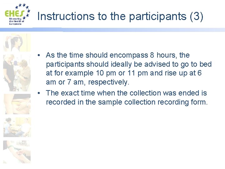 Instructions to the participants (3) • As the time should encompass 8 hours, the