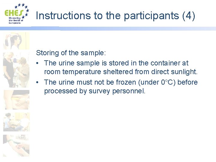 Instructions to the participants (4) Storing of the sample: • The urine sample is