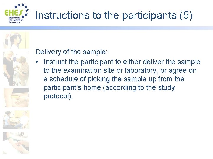 Instructions to the participants (5) Delivery of the sample: • Instruct the participant to