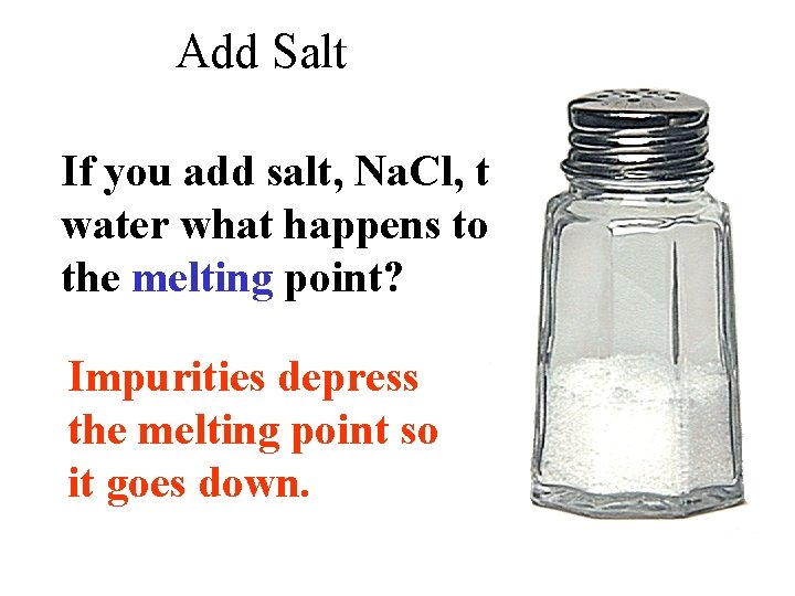 Add Salt If you add salt, Na. Cl, to water what happens to the