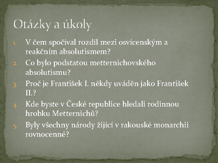 Otázky a úkoly 1. 2. 3. 4. 5. V čem spočíval rozdíl mezi osvícenským