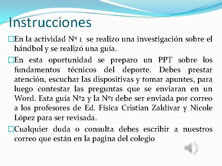 Instrucciones �En la actividad Nº 1 se realizo una investigación sobre el hándbol y