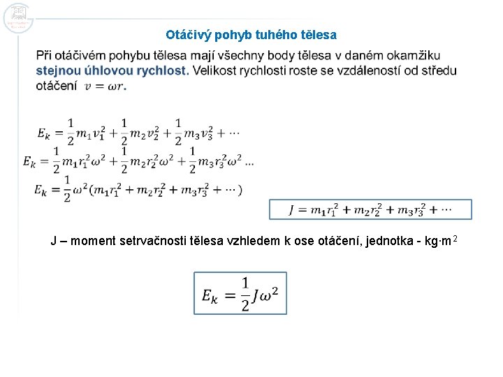 Otáčivý pohyb tuhého tělesa J – moment setrvačnosti tělesa vzhledem k ose otáčení, jednotka