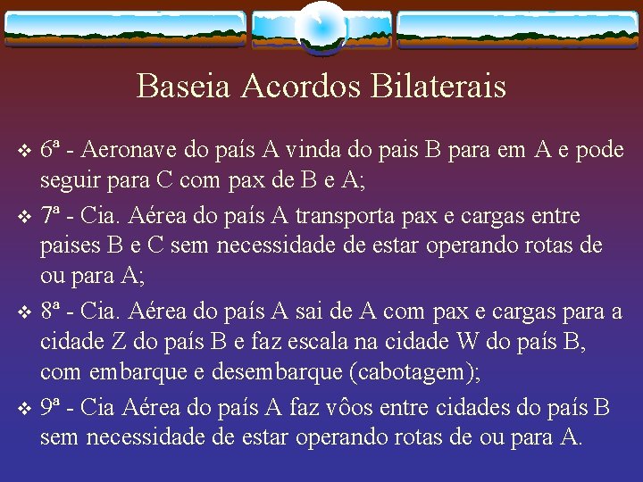 Baseia Acordos Bilaterais 6ª - Aeronave do país A vinda do pais B para