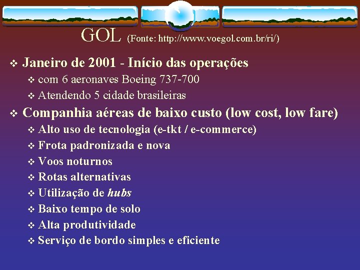 GOL (Fonte: http: //www. voegol. com. br/ri/) v Janeiro de 2001 - Início das