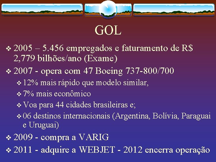 GOL v 2005 – 5. 456 empregados e faturamento de R$ 2, 779 bilhões/ano