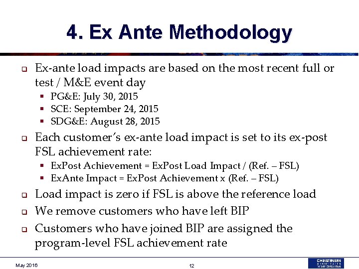 4. Ex Ante Methodology q Ex-ante load impacts are based on the most recent