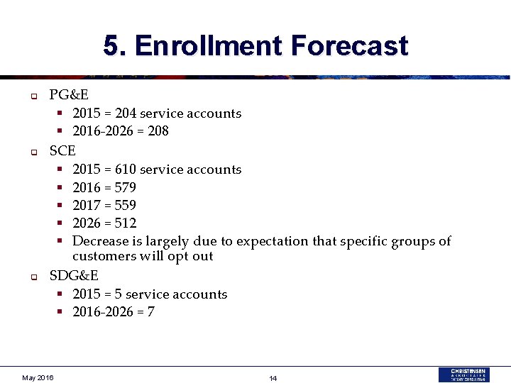 5. Enrollment Forecast q q q PG&E § 2015 = 204 service accounts §