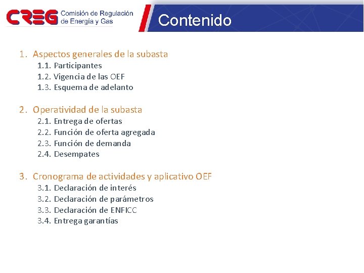 Contenido 1. Aspectos generales de la subasta 1. 1. Participantes 1. 2. Vigencia de