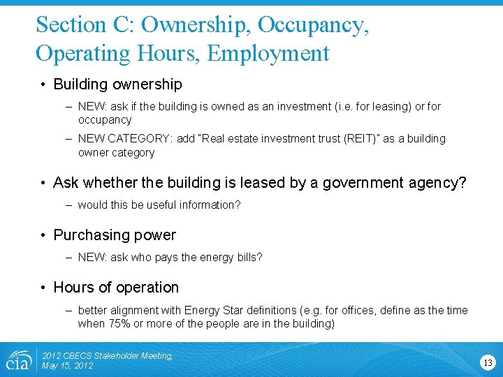 Section C: Ownership, Occupancy, Operating Hours, Employment • Building ownership – NEW: ask if