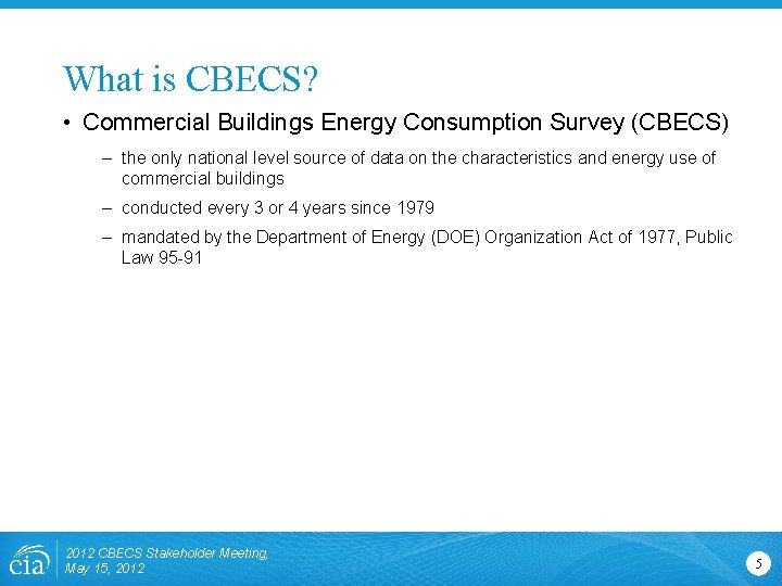 What is CBECS? • Commercial Buildings Energy Consumption Survey (CBECS) – the only national