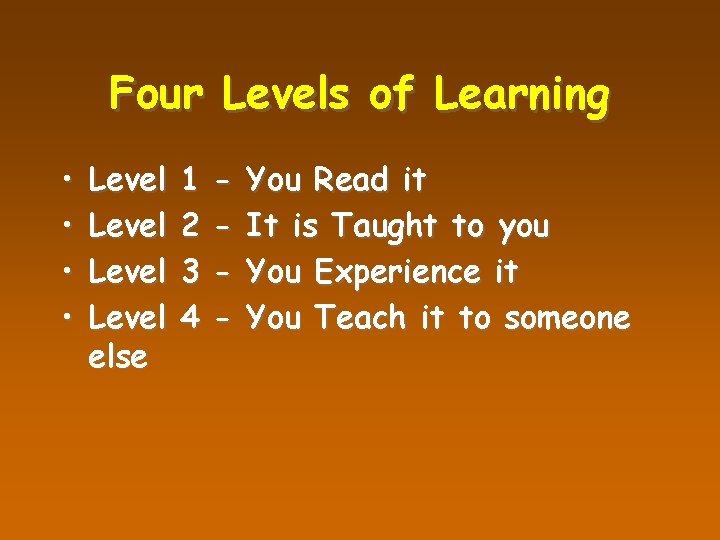 Four Levels of Learning • • Level else 1 2 3 4 - You