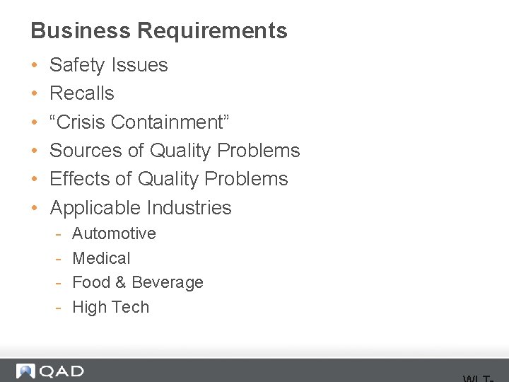 Business Requirements • • • Safety Issues Recalls “Crisis Containment” Sources of Quality Problems