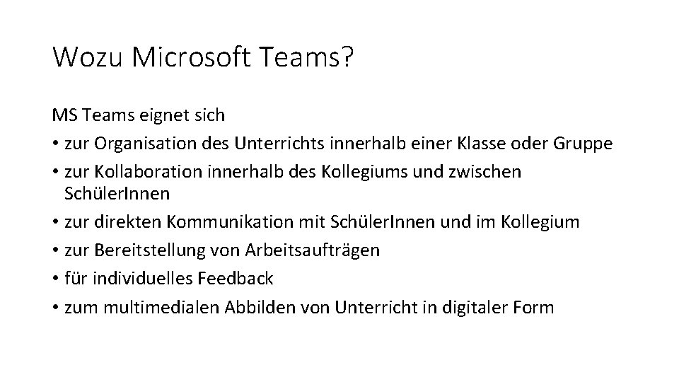 Wozu Microsoft Teams? MS Teams eignet sich • zur Organisation des Unterrichts innerhalb einer