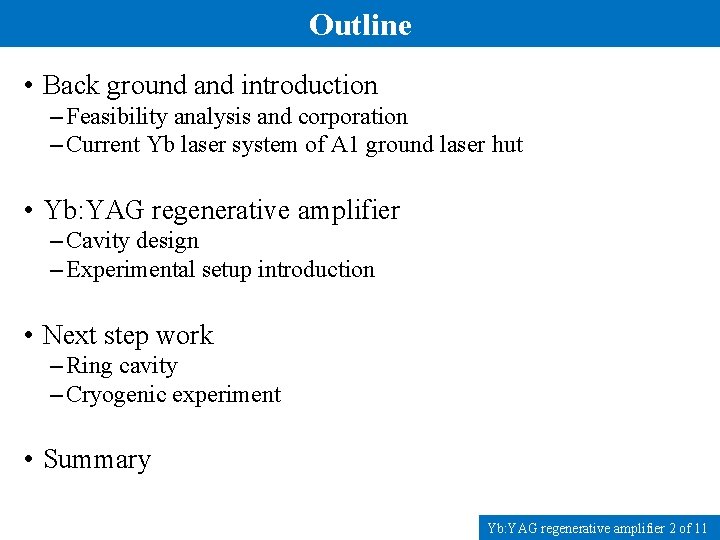 Outline • Back ground and introduction – Feasibility analysis and corporation – Current Yb