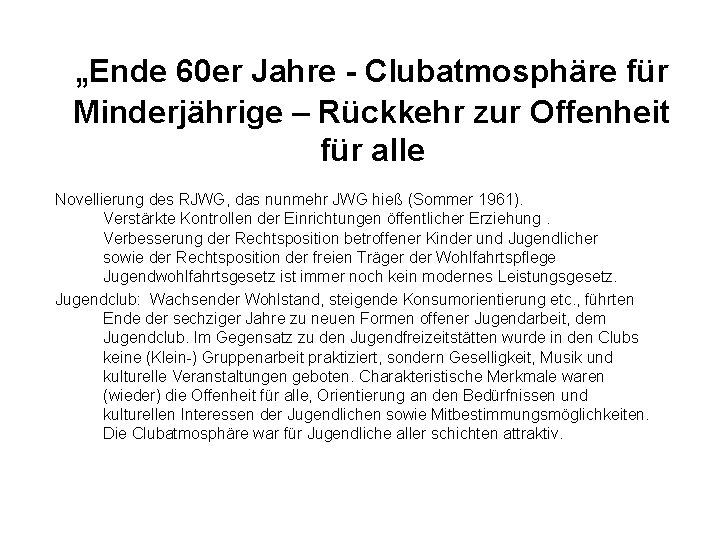 „Ende 60 er Jahre - Clubatmosphäre für Minderjährige – Rückkehr zur Offenheit für alle