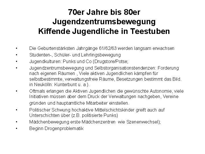 70 er Jahre bis 80 er Jugendzentrumsbewegung Kiffende Jugendliche in Teestuben • • Die