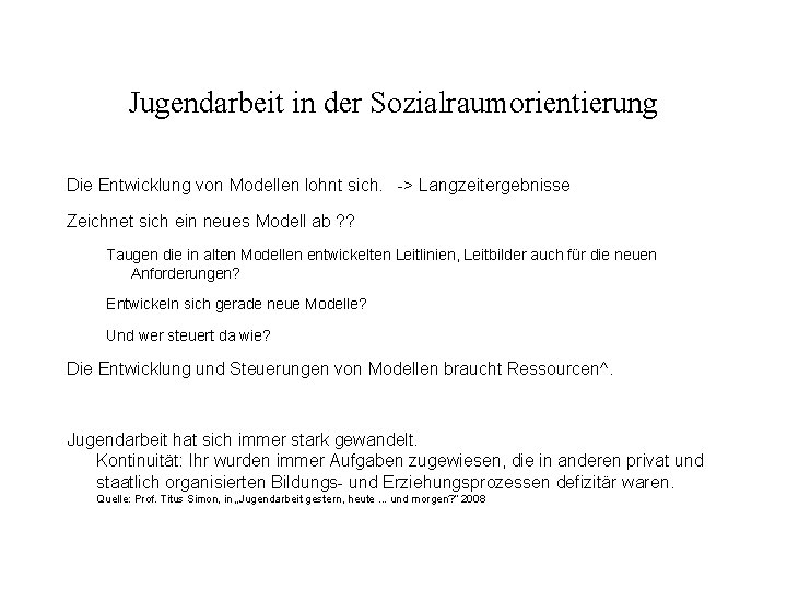 Jugendarbeit in der Sozialraumorientierung Die Entwicklung von Modellen lohnt sich. -> Langzeitergebnisse Zeichnet sich