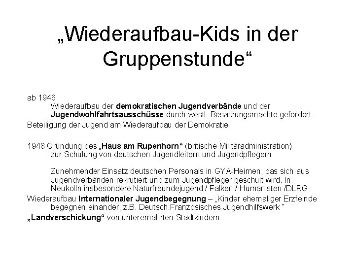 „Wiederaufbau-Kids in der Gruppenstunde“ ab 1946 Wiederaufbau der demokratischen Jugendverbände und der Jugendwohlfahrtsausschüsse durch