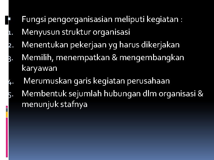 Fungsi pengorganisasian meliputi kegiatan : Menyusun struktur organisasi Menentukan pekerjaan yg harus dikerjakan Memilih,