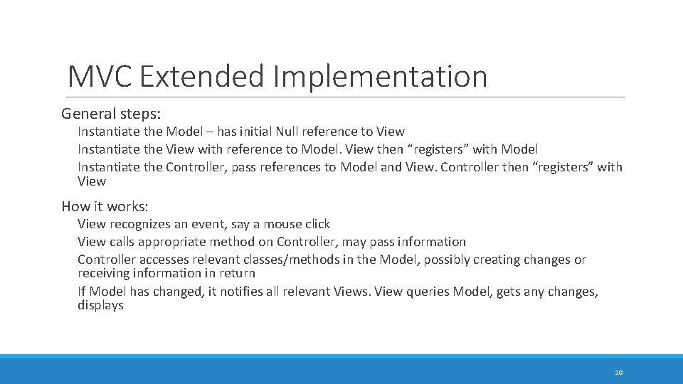 MVC Extended Implementation General steps: Instantiate the Model – has initial Null reference to