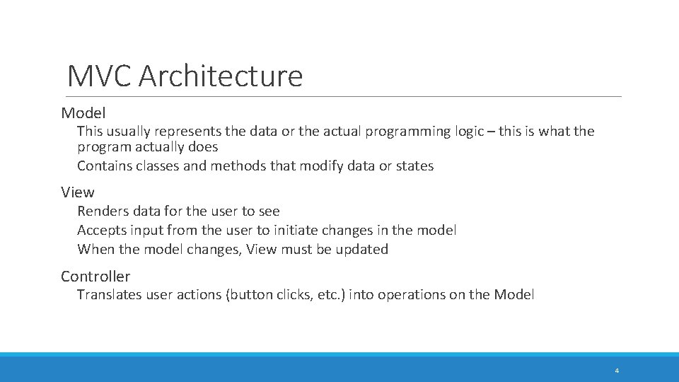 MVC Architecture Model This usually represents the data or the actual programming logic –