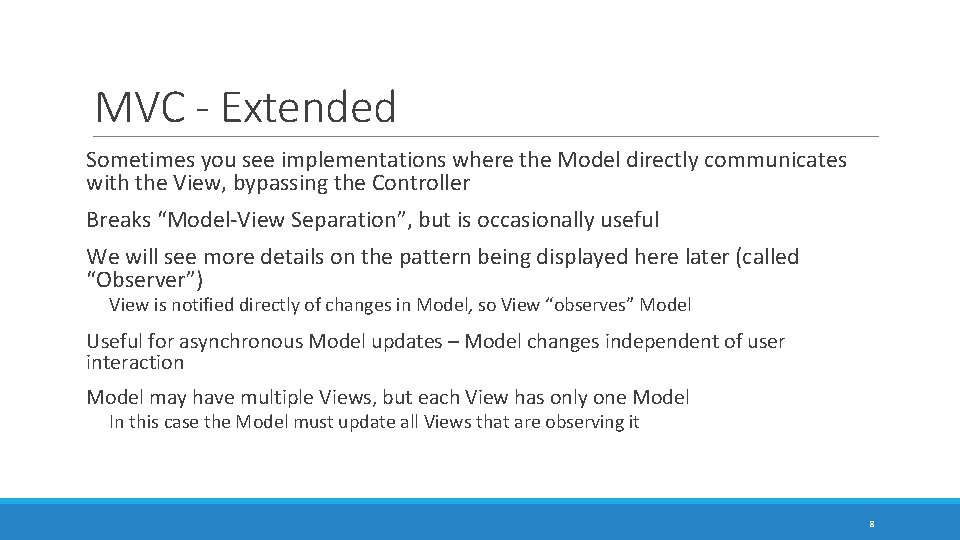MVC - Extended Sometimes you see implementations where the Model directly communicates with the