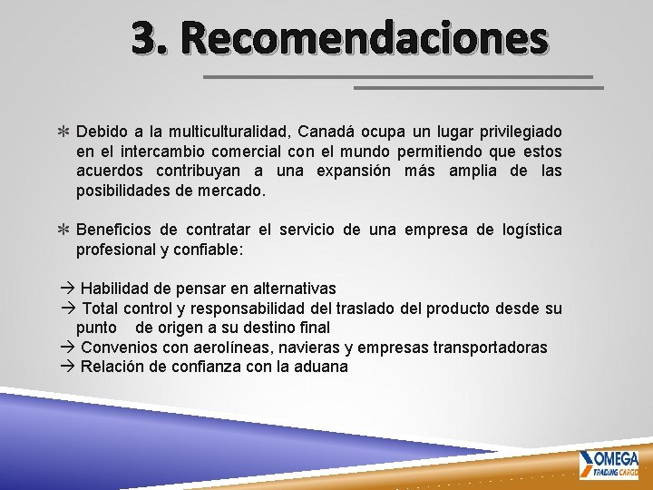 3. Recomendaciones ✽ Debido a la multiculturalidad, Canadá ocupa un lugar privilegiado en el