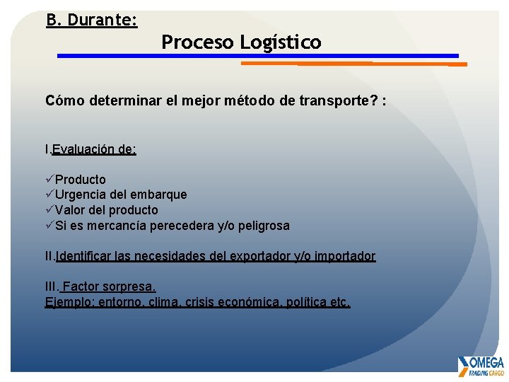 B. Durante: Proceso Logístico Cómo determinar el mejor método de transporte? : I. Evaluación