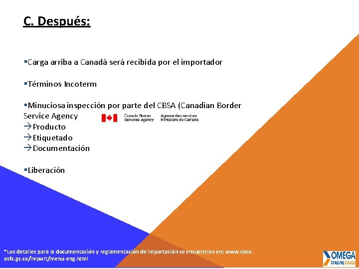 C. Después: §Carga arriba a Canadá será recibida por el importador §Términos Incoterm §Minuciosa