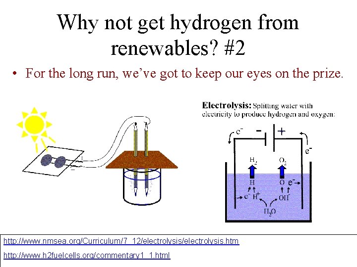 Why not get hydrogen from renewables? #2 • For the long run, we’ve got