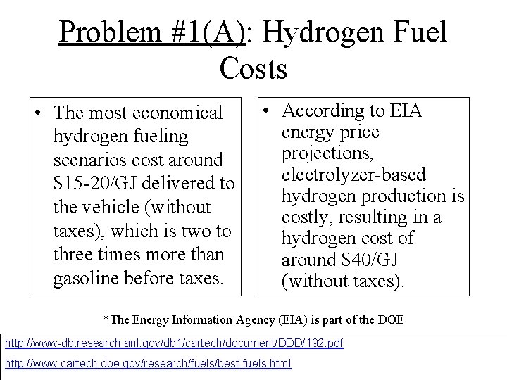 Problem #1(A): Hydrogen Fuel Costs • The most economical hydrogen fueling scenarios cost around