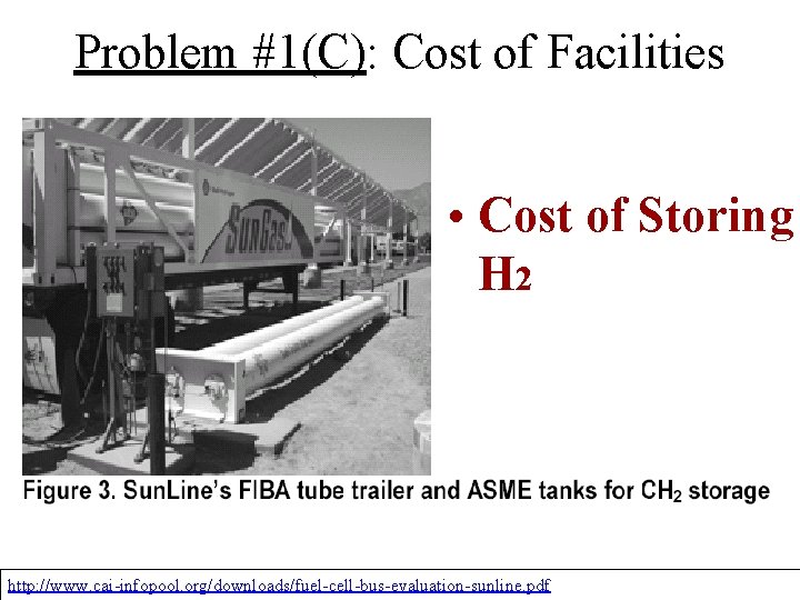 Problem #1(C): Cost of Facilities • Cost of Storing H 2 http: //www. cai-infopool.