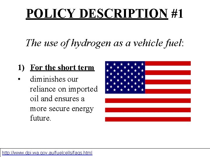 POLICY DESCRIPTION #1 The use of hydrogen as a vehicle fuel: 1) For the